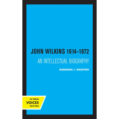 John Wilkins 1614-1672: An Intellectual Biography