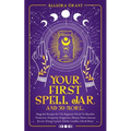 Your First Spell Jar (and 59 more...): Magickal Recipes For The Beginner Witch To Manifest Protection, Prosperity, Happiness, Money, Power, Success &