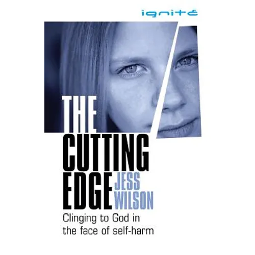 The Cutting Edge: Clinging to God in the Face of Self-Harm