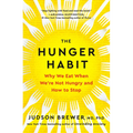 The Hunger Habit: Why We Eat When We're Not Hungry and How to Stop
