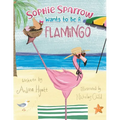 Sophie Sparrow Wants to Be a Flamingo