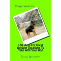 100 Ideas For Great Outdoor Vacations To Take With Your Dog