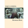 Bajo la Rueda (Spanish Edition)