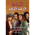 Wild! Wild! Wild! A People's History of Slade