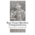 Baron Trump's Marvellous Underground Journey