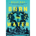 Burn the Water
