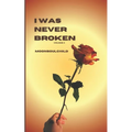 I Was Never Broken: Volume 4