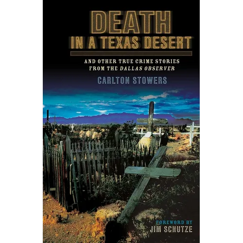 Death in a Texas Desert: And Other True Crime Stories from The Dallas Observer
