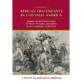 African Descendants in Colonial America: Impact on the Preservation of Peace, Security, and Safety in New England: 1638-1783