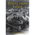 Flight from Latvia: A Six-Year Chronicle