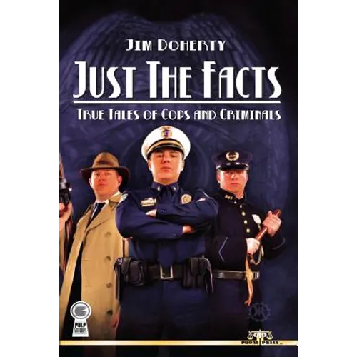 Just The Facts: True Tales of Cops and Criminals