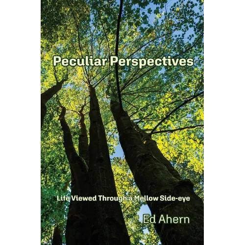 Peculiar Perspectives: Life Viewed Through a Mellow Side-eye