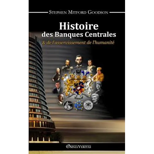 Histoire des Banques Centrales et de l'asservissement de l'humanité
