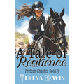 A Tale of Resilience: A Preteen Chapter Book 3 For Ages 10+