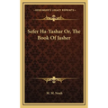 Sefer Ha-Yashar Or, The Book Of Jasher