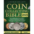 Coin Collecting Bible 2025: The Complete Up-to-Date Guide to Master Identification, Valuation, Preservation, and Profitable Collection Strategies