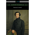 Democracy in America (Volumes 1 and 2, Unabridged) [Translated by Henry Reeve with an Introduction by John Bigelow]
