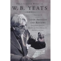 The Collected Works of W.B. Yeats Vol X: Later Article: Uncollected Articles, Reviews, and Radio Broadcast