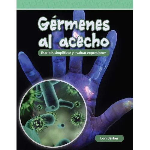 Gérmenes Al Acecho: Escribir, Simplificar Y Evaluar Expresiones