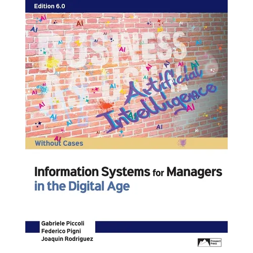 Information Systems for Managers in the Digital Age: Without Cases