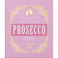 The Little Book of Prosecco: Sparkling Perfection