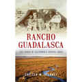 Rancho Guadalasca: Last Ranch of California's Central Coast