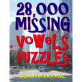 28,000 Missing Vowels Puzzles: Boost Your IQ & Improve Memory While Having Fun