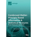 Condensed-Matter-Principia Based Information & Statistical Measures: From Classical to Quantum