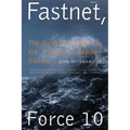 Fastnet, Force 10: The Deadliest Storm in the History of Modern Sailing