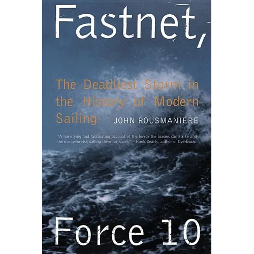 Fastnet, Force 10: The Deadliest Storm in the History of Modern Sailing