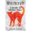 Witchcraft: A History in Thirteen Trials