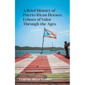 A Brief History of Puerto Rican Heroes: Echoes of Valor Through the Ages