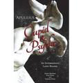 Apuleius' Cupid and Psyche: An Intermediate Latin Reader: Latin Text with Running Vocabulary and Commentary