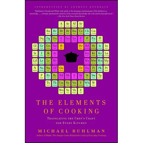 The Elements of Cooking: Translating the Chef's Craft for Every Kitchen