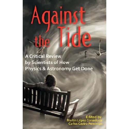 Against the Tide: A Critical Review by Scientists of How Physics and Astronomy Get Done