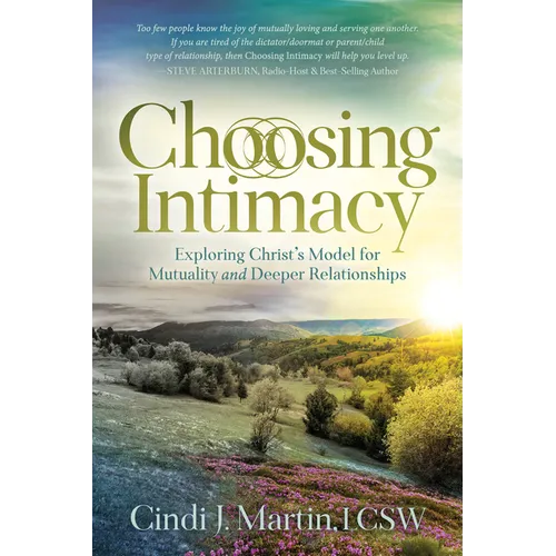 Choosing Intimacy: Exploring Christ's Model for Mutuality and Deeply Connected Relationships