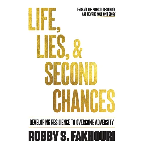 Life, Lies, & Second Chances: Developing Resilience to Overcome Adversity