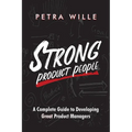 Strong Product People: A Complete Guide to Developing Great Product Managers