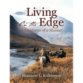 Living on the Edge: Adventures of a Hunter