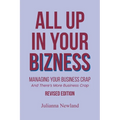 All Up In Your Bizness: Managing Your Business Crap: And There's More Business Crap