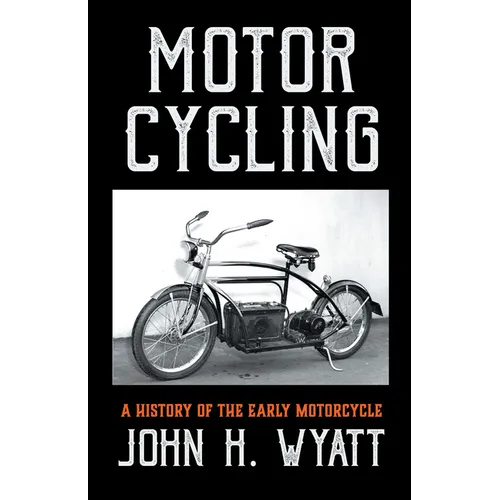 Motor Cycling - A History of the Early Motorcycle