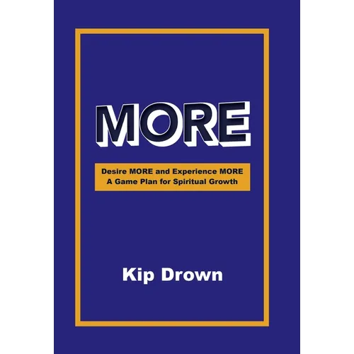 More: Desire More and Experience More A Game Plan for Spiritual Growth