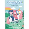 Superheroinas 3. Domadoras de unicornios / Superheroines 3: Unicorn Tamers