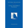 Natural Relations: Ecology, Animal Rights and Social Justice