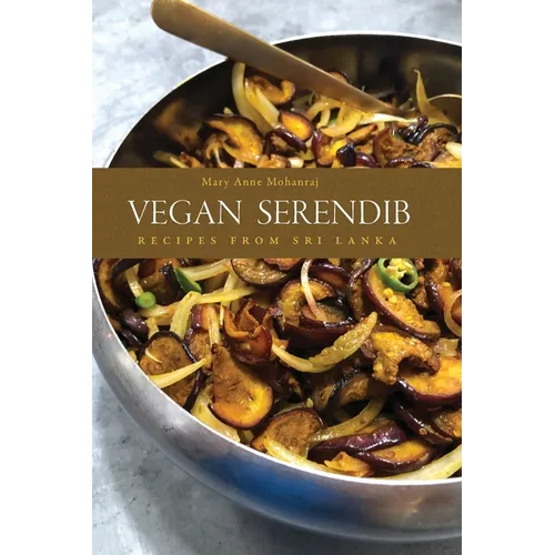 Vegan Serendib: Recipes from Sri Lanka