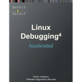 Accelerated Linux Debugging 4D: Training Course Transcript with WinDbg, GDB, LLDB, rr, KDB, KGDB Practice Exercises