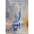 The Smoky God Or, a Voyage to the Inner World