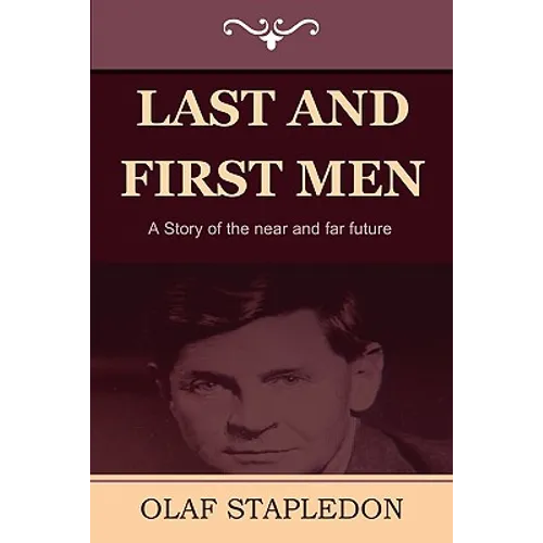 Last and First Men: A Story of the Near and Far Future