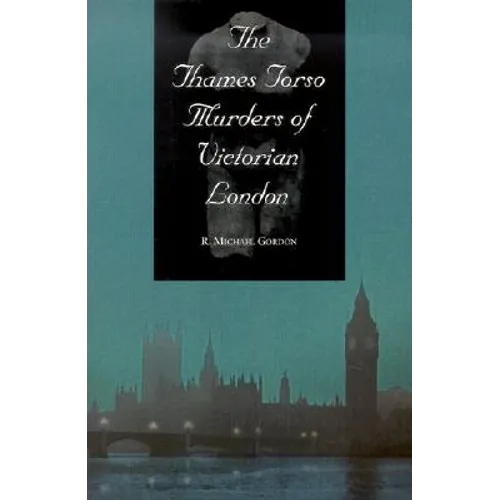 The Thames Torso Murders of Victorian London