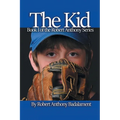 The Kid: The Robert Anthony Series Book 1